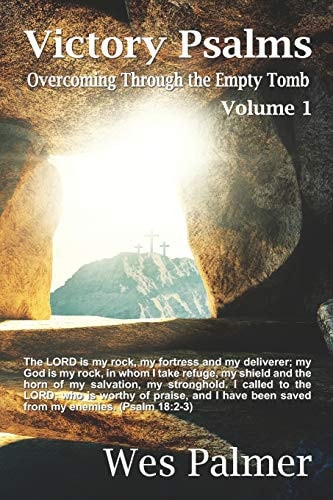 Victory Psalms - Volume 1 Overcoming Through the Empty Tomb