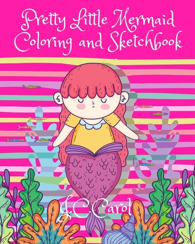 Pretty Little Mermaid Coloring and Sketchbook 100 Pages of Fun-50 Pages of Mermaid Pictures for Coloring Activities and 50 Blank Pages for Drawing/Sketching Activities for Girls/Kids Ages 5,6,7,8,9,10,11, and 12