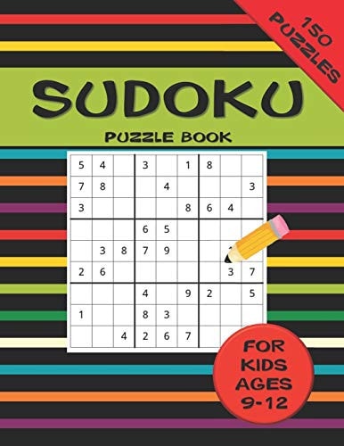 Sudoku Puzzle Book For Kids Ages 9-12 150 Puzzles A 150 Sudoku Puzzle Book For Teens And Kids Ages 9-12