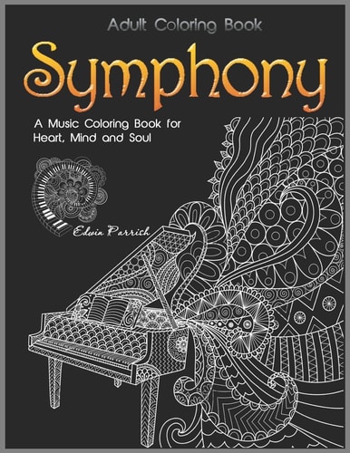 Adult Coloring Book Symphony: A Music Coloring Book for Heart, Mind and Soul