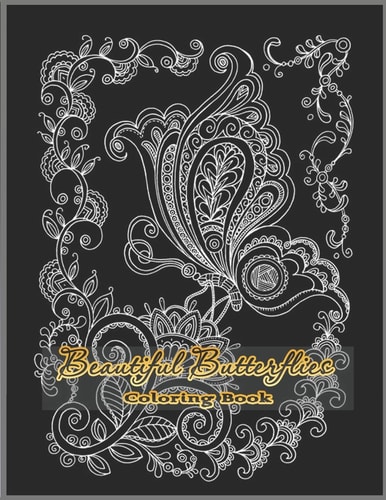 Beautiful Butterfly Coloring Book Beautiful Butterflies to Color: a Coloring Book for Adults and Kids with Fantastic Drawings of Butterflies and Flowers, (Gifts of Butterflies for Relaxation)