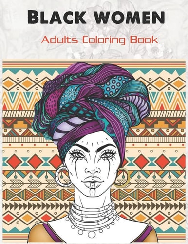 Black Women Adults Coloring Book Beauty Queens Gorgeous Black Women African American Afro Dreads for Adults Relaxation Art Large Creativity Grown Ups ... Boredom Anti Anxiety Intricate Ornate Therapy