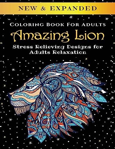 Amazing Lion - Adult Coloring Book Stress Relieving Designs for Adults Relaxation