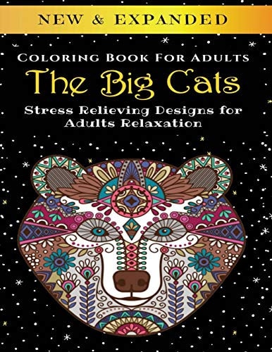 The Big Cats - Adult Coloring Book Stress Relieving Designs for Adults Relaxation