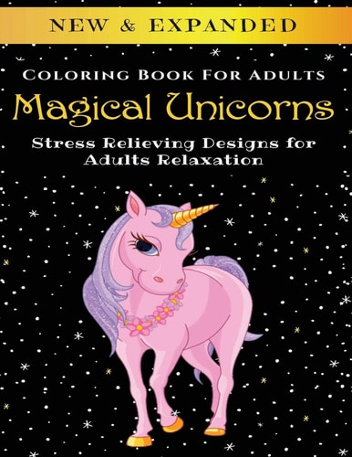 Magical Unicorns - Adult Coloring Book Stress Relieving Designs for Adults Relaxation
