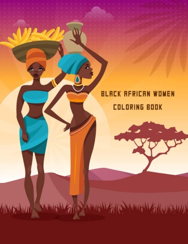 Black African Women Coloring Book Fashion Black Beautiful African American Relaxation Art and Boredom Anti Anxiety Intricate Ornate Therapy Activity Book