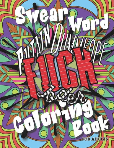 Swearword Coloring Book for Adults A Mandala Coloring Book for Adults with Swear Words from Around the World for Fun and Relaxation.