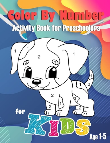 Color By Number for Kids Activity Book for Preschoolers Age 1-5 With Biggest Images and Easy to Coloring for Toddler.(There is a Color Chart on the Back of the Book Cover)