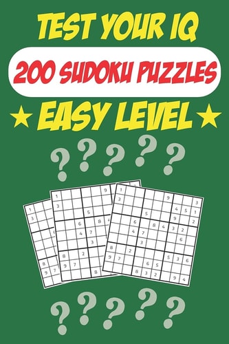 Test Your IQ 200 Sudoku Puzzles - Easy Level: 102 Pages Book Sudoku Puzzles - Tons of Fun for Your Brain!