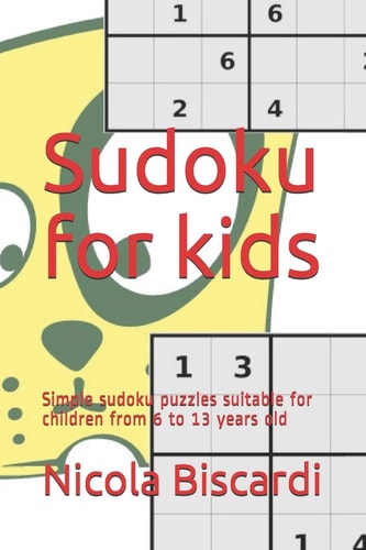 Sudoku for Kids Simple Sudoku Puzzles Suitable for Children from 6 to 13 Years Old