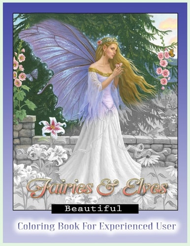 Beautiful Fairies and Elves Coloring Book Coloring Book For Experienced User (Stress Relief)
