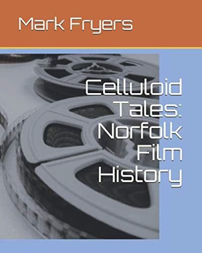 Celluloid Tales Norfolk Film History