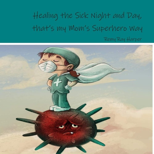 Healing the Sick Night and Day, That's My Mom's Superhero Way