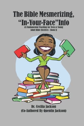 The Bible Mesmerizing, In-Your-Face Info (A Fundamental Teaching for Teen & Young Adult Bible Electives - Book 1)
