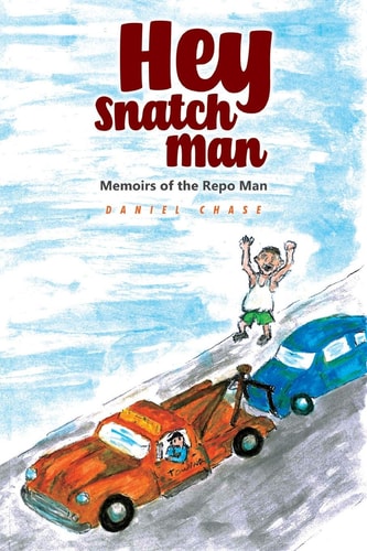 Hey Snatch Man Memoirs of the Repo Man