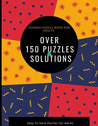 Sudoku Puzzle Book For Adults : Over 150 Puzzles & Solutions, Easy to Hard Puzzles for Adults