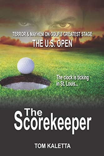 The Scorekeeper Terror and Mayhem on Golf's Greatest Stage / The U.S. Open