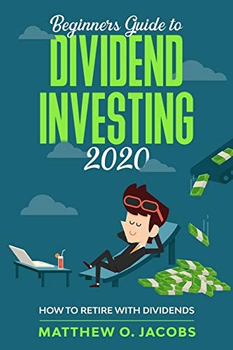 Beginners Guide to Dividend Investing 2020 How to Retire with Dividends