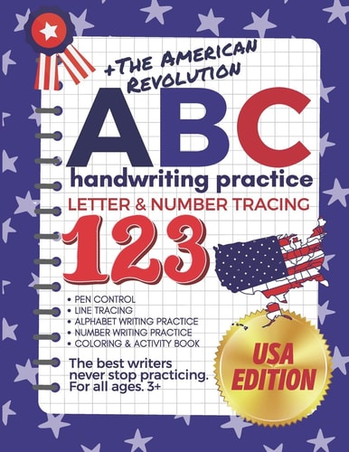 +The American Revolution ABC Handwriting Practice Letter & Number Tracing 123 (The Big Book of Letter Tracing and Coloring) Pen Control, Line Tracing, Alphabet Writing Practice, Number Writing Practice, Coloring and Activity Book (USA Edition)