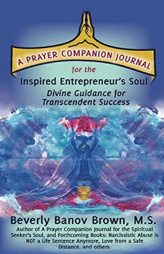 A Prayer Companion Journal for the Inspired Entrepreneur's Soul Divine Guidance for Transcendent Success