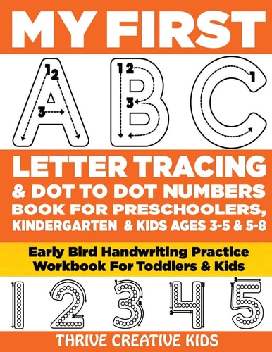 My First ABC Letter Tracing & Dot to Dot Numbers Book For Preschoolers, Kindergarten & Kids Ages 3-5 & 5-8 Early Bird Handwriting Practice Workbook For Toddlers & Kids