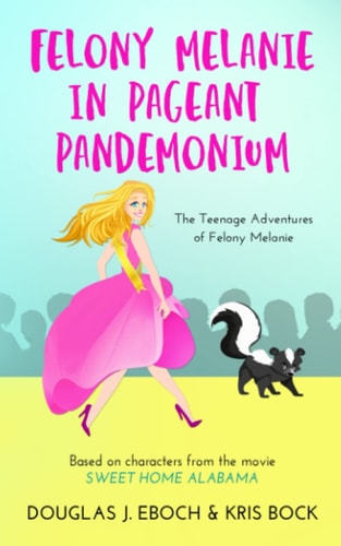 Felony Melanie in Pageant Pandemonium A Sweet Home Alabama Romantic Comedy Novel