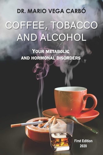 Coffee, Tobacco and Alcohol Theirs Metabolic and Hormonal Disorders