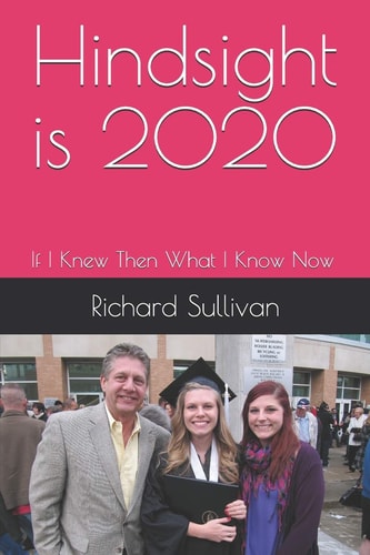 Hindsight is 2020 If I Knew Then What I Know Now