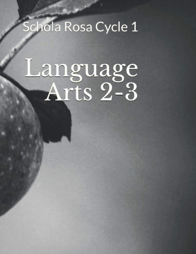 Language Arts 2-3 Schola Rosa Cycle 1