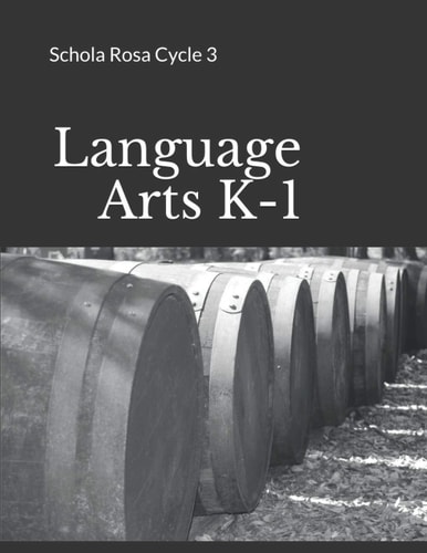 Language Arts K-1 Schola Rosa Cycle 3