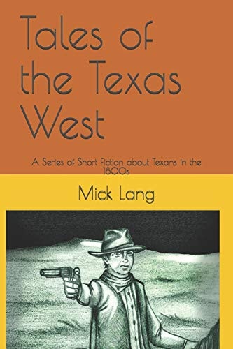 Tales of the Texas West Series of Short Fiction about Texans In 1800s