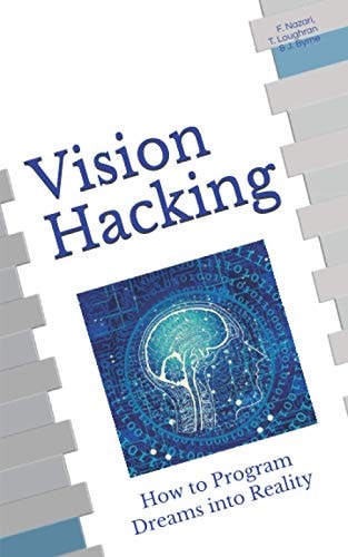 Vision Hacking How to Program Dreams Into Reality