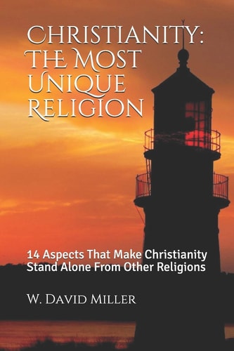 Christianity The Most Unique Religion: 14 Aspects That Make Christianity Stand Alone From Other Religions
