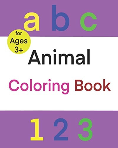 ABC 123 Animal Coloring Book Fun with Numbers, Letters, Shapes, Colors, Counting, and Animals! for Preschool Through Kindergarten (Kids Coloring Activity Books)