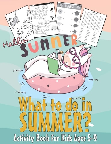 What to Do in SUMMER? - Activity Book for Kids Ages 5-9 99 Thing to Do During Summer - Unicorn Dot to Dot, Puzzles, Find Shadow, Word Search and More!