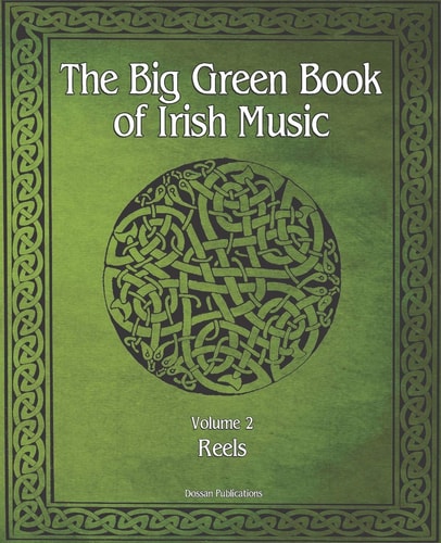 The Big Green Book Of Irish Music, Vol 2 Reels