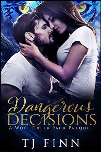 Dangerous Decisions A Wolf Creek Pack Prequel