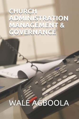 CHURCH ADMINISTRATION MANAGEMENT and GOVERNANCE