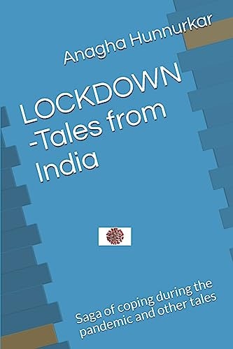 LOCKDOWN - Tales from India Saga of Coping During the Pandemic and Other Tales