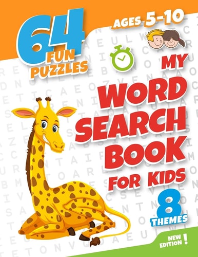 My Word Search Book for Kids Ages 5-10 64 Fun and Educational Word Search Puzzle Book for Boys and Girls Aged 5 to 10, with 8 Topics: Animals, Food, Sport, Countries, Transport, Birds, School and Fruits, Ideal Gift for Children You Care About.
