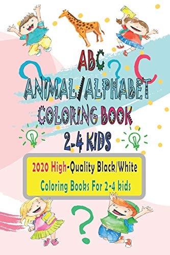 ABC Animal / Alphabet Coloring Book 2-4 Kids 2020 High-Quality Black/White ( Coloring Books For 2-4 Kids ): Kids Coloring Activity Books 2-4