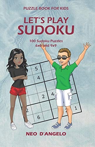 Let's Play Sudoku - Puzzle Book For Kids (8-12) This Book Contains 100 Puzzles: 50-6x6 and 50-9x9