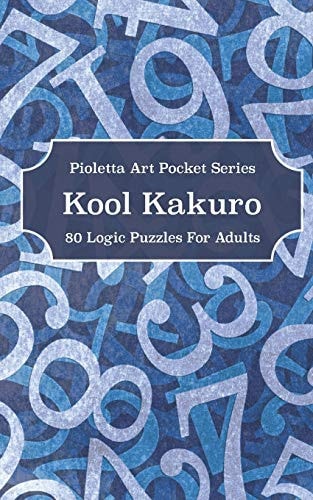 Kool Kakuro 80 Logic Puzzles For Adults