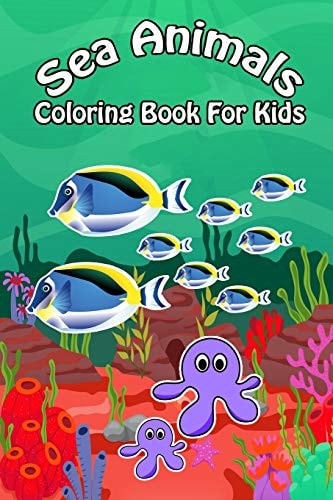 Sea Animals Coloring Book For Kids Ocean Animals Sea Creatures Fish For Toddlers, Kid, Baby, Early Learning, PreSchool, ... Easy For Boys Girls Kids Ages 4-8