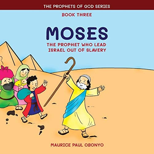 Moses The Prophet Who Led Israel Out of Slavery