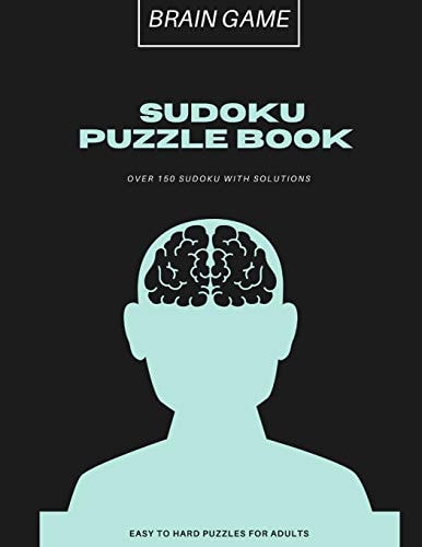 Brain Game Sudoku Puzzle Book Over 150 Sudoku With Solutions - Easy To Hard Puzzles For Adults