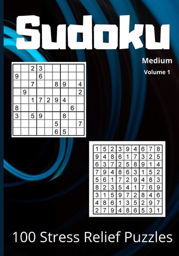 Sudoku 100 Stress Relief Puzzles Medium Volume 1 LARGE PRINT SUDOKU BOOK Medium Skill Level Puzzles with Solutions, that Will Keep Your Mind Occupied and Busy. 7x10in Book One Puzzle Per Page Great Present