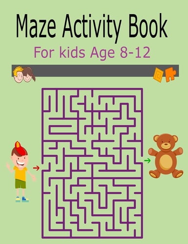 Maze Activity Book For Kids Age 8-12 Activity Book For Kids Fun and Challenging Mazes for Ages 8-12 (Fun Activities for Kids)