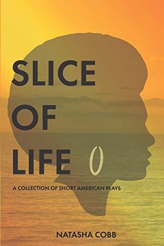 Slice of Life A Collection of Short American Plays