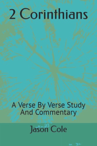2 Corinthians A Verse By Verse Study And Commentary